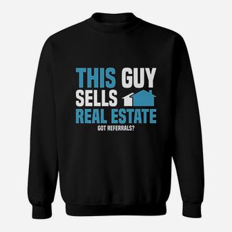 This Guy Sells Real Estate Agent Get Referrals Sweatshirt - Seseable