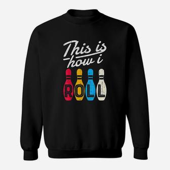 This Is How I Roll Bowling Bowler Bowlers Funny Gif Sweatshirt | Crazezy DE