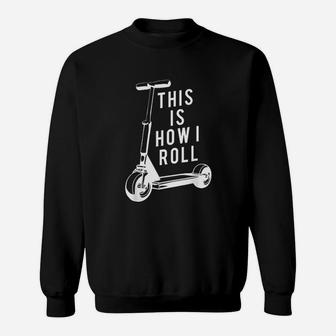 This Is How I Roll Push Scooter Sweatshirt - Thegiftio UK