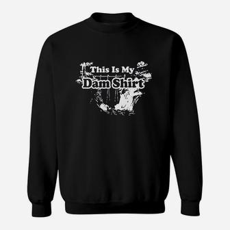 This Is My Dam Funny Pun With Stylish Graphic Design Sweatshirt | Crazezy CA