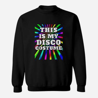 This Is My Disco Costume Disco Party Sweatshirt - Thegiftio UK