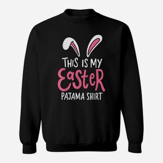This Is My Easter Pajama Outfit Cute Bunny Lover Gift Ideas Sweatshirt | Crazezy