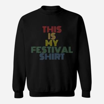 This Is My Festival Shirt 70S 80S Retro Funny Ironic Quote Sweatshirt | Crazezy