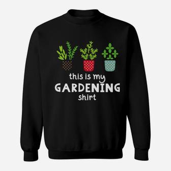 This Is My Gardening Sweatshirt - Monsterry