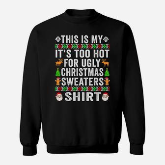 This Is My It's Too Hot For Ugly Christmas Sweater Women Men Sweatshirt | Crazezy UK