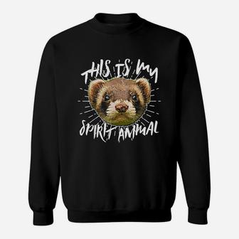 This Is My Spirit Animal Pet Lovers Ferret Sweatshirt | Crazezy UK