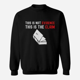 This Is Not Evidence This Is The Claim Sweatshirt - Monsterry UK
