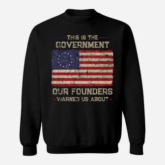 This Is The Government Our Founders Warned Us About Patriot Sweatshirt Sweatshirt | Crazezy AU