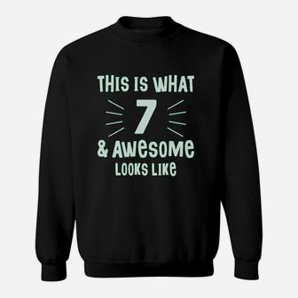 This Is What 7 And Awesome Looks Like 7 Year Old Birthday Sweatshirt | Crazezy