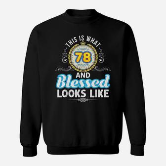 This Is What 78 And Blessed Looks Like 78Th Happy Birthday Sweatshirt | Crazezy DE
