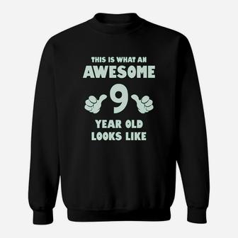 This Is What An Awesome 9 Year Old Looks Like Sweatshirt | Crazezy DE
