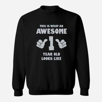 This Is What An Awesome One Year Old Looks Like Sweatshirt | Crazezy UK