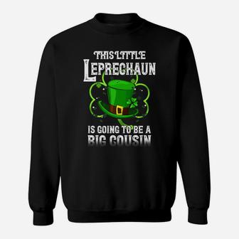 This Little Leprechaun Is Going To Be Big Cousin Lucky Me Sweatshirt | Crazezy AU
