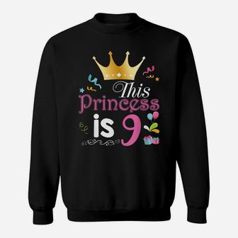 This Princess Is 9 Year Old 9Th Happy Birthday To Me Girl Sweatshirt | Crazezy DE