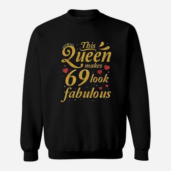 This Queen Makes 69 Years Old Look Fabulous Happy Birthday Sweatshirt | Crazezy UK