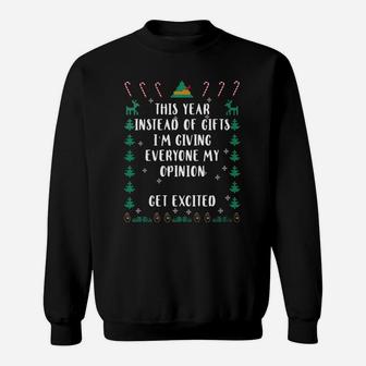 This Year Instead Of Gifts I'm Giving Everyone My Opinion Get Excited Sweatshirt - Thegiftio UK