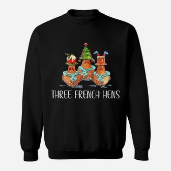 Three French Hen Christmas Funny Xmas Gift Sweatshirt | Crazezy DE
