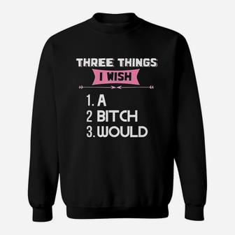 Three Things I Wish Sweatshirt | Crazezy UK