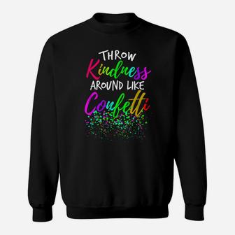 Throw Kindness Around Like Confetti Kind Teacher Kid Sweatshirt | Crazezy