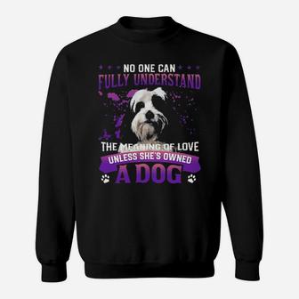 Tibetan Terrier No One Can Fully Understand The Meaning Of Love Sweatshirt - Monsterry