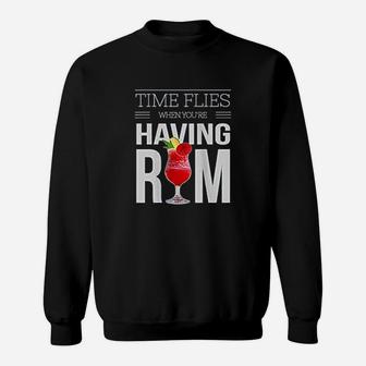 Time Flies When Yo A're Having Rum Sweatshirt | Crazezy