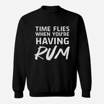 Time Flies When You Are Having Rum Sweatshirt | Crazezy