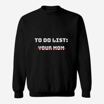 To Do List Your Mom Sarcastic Gift Idea Sweatshirt - Thegiftio UK