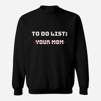To Do List Your Mom Sweatshirt | Crazezy UK