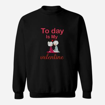 Today Is My Valentine Sweatshirt - Monsterry