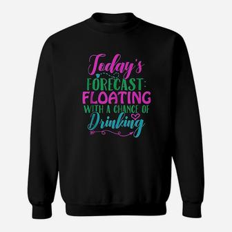 Today's Forecast Floating With A Chance Of Drinking Sweatshirt - Thegiftio UK