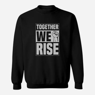 Together We Rise Sweatshirt | Crazezy
