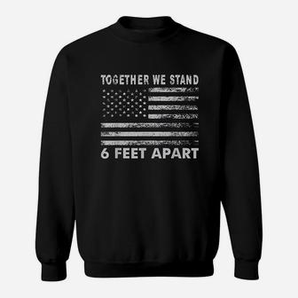 Together We Stand 6 Feet Apart Sweatshirt | Crazezy UK