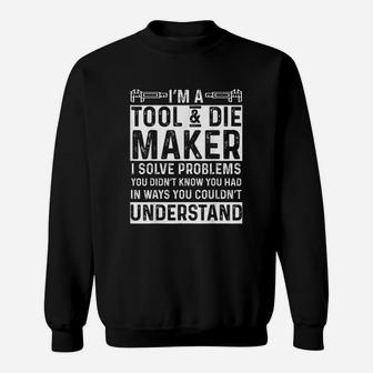 Tool And Die Maker Apparel Sweatshirt | Crazezy CA