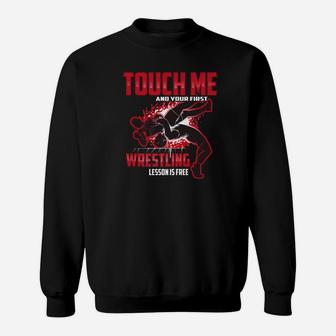 Touch Me And Your First Wrestling Lesson Is Free Gif Sweatshirt - Thegiftio UK