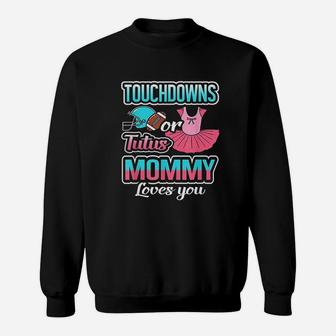 Touchdowns Or Tutus Mommy Loves You Sweatshirt | Crazezy DE