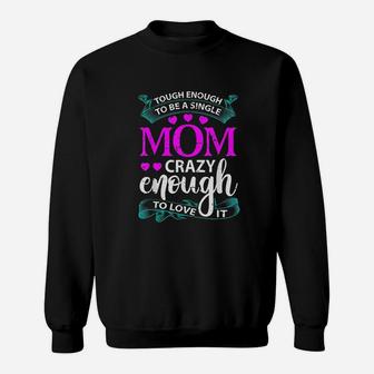 Tough Enough To Be A Single Mom Sweatshirt | Crazezy