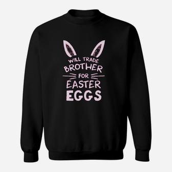 Trade Brother For Easter Eggs Siblings Easter Gift Sweatshirt - Thegiftio UK