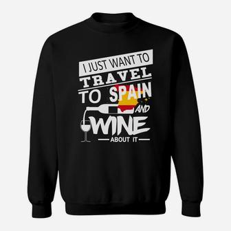 Travel To Spain And Wine About It Get For Spain Travel Sweatshirt - Thegiftio UK