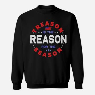 Treason Is The Reason For The Season 4Th Of July Sweatshirt - Monsterry CA