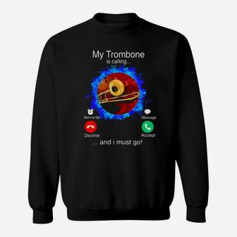 Trombonist My Trombone Is Calling And I Must Go Sweatshirt - Monsterry AU