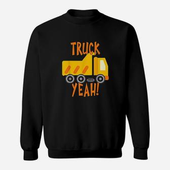 Truck Yeah Dump Truck Sweatshirt | Crazezy