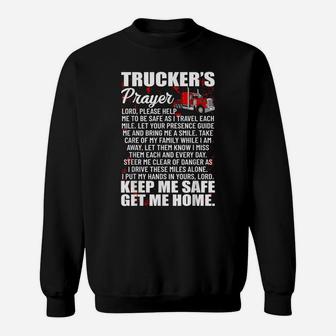 Truckers Prayer Keep Me Safe Get Me Home Hauler Truck Driver Sweatshirt | Crazezy