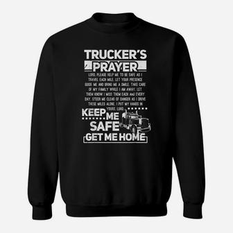 Trucker's Prayer Keep Me Safe Get Me Home Trucker Gift Sweatshirt | Crazezy