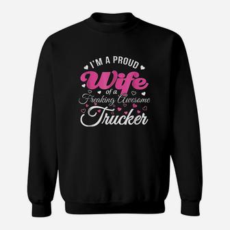 Truckers Wife Im Proud Wife Freaking Awesome Trucker Sweatshirt | Crazezy AU
