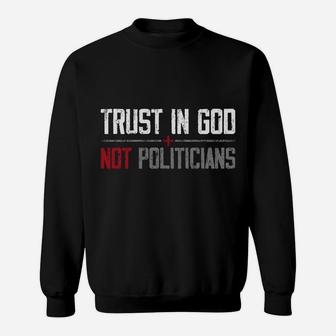Trust In God Not Politicians American Flag Sweatshirt Sweatshirt | Crazezy