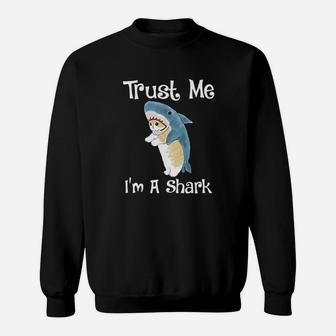 Trust Me Im A Shark Sweatshirt - Monsterry DE