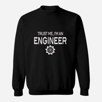 Trust Me Im An Engineer Sweatshirt | Crazezy CA