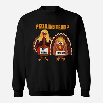 Turkey Lets Have Pizza Instead Thanksgiving Day Sweatshirt - Monsterry