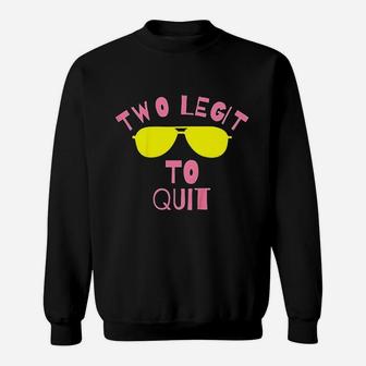 Two Legit To Quit Sweatshirt | Crazezy