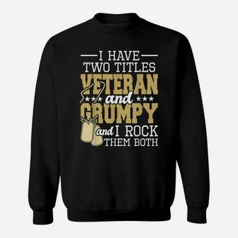 Two Titles Veteran And Grumpy - Patriotic Us Veteran Sweatshirt | Crazezy